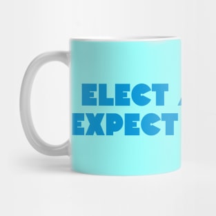 Elect a clown, expect a circus Mug